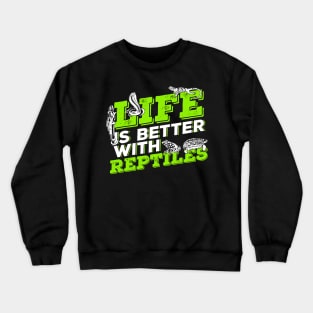 Life Is Better With Reptiles Animal Keeper Gift Crewneck Sweatshirt